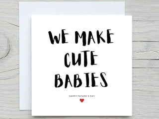 Fathers Day Card, To Husband card, We make cute babies, Romantic Card, for husband card, for wife card