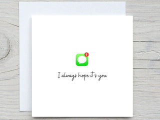 Love card, messages from you card, always hope its you card