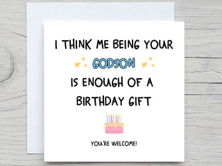 I Think Me Being Your Godson Is Enough Of A Birthday Gift , Funny Birthday Card, Godmothers birthday, godfathers birthday
