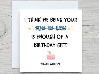 I Think Me Being Your Son-in-law Is Enough Of A Birthday Gift , Funny Birthday Card, Mother in law Birthday, father in law birthday