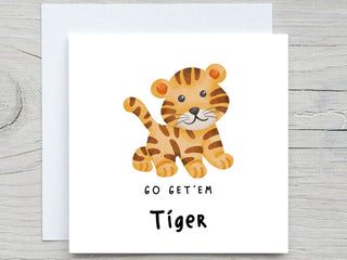 Encouragement card, You got this, Go get them Tiger card, Personalised card, be strong card