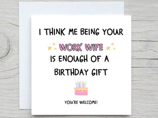 I Think Me Being Your Work Wife Is Enough Of A Birthday Gift , Funny Birthday Card, work colleague birthday