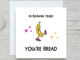 Funny birthday card, in banana years you're dead, for him, for her, personalised Birthday card