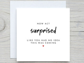 Personalised Wedding Card, Will You Be My Card, Now Act Surprised Like You Had No Idea, Bridesmaid Card, Hen Do Card, Maid Of Honor,