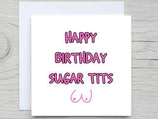 Birthday Card, Funny card, Happy Birthday card,  Sugar tits card, for friends birthday, sisters birthday, rude birthday card