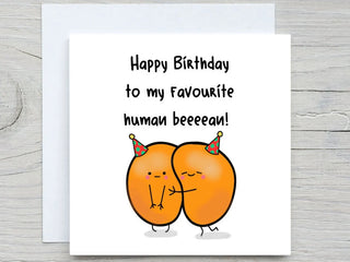 Birthday Card to favourite human bean