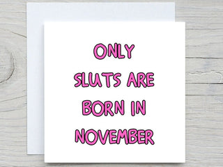 November Birthday Card, Funny card, Slu**s Born In November  birthday card, for bestie birthday, for friend card, funny november card